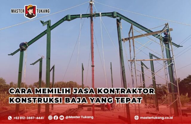 Jasa kontraktor konstruksi baja, Kontraktor baja terpercaya, Memilih kontraktor baja berpengalaman, Pembangunan dengan struktur baja, Harga jasa kontraktor baja