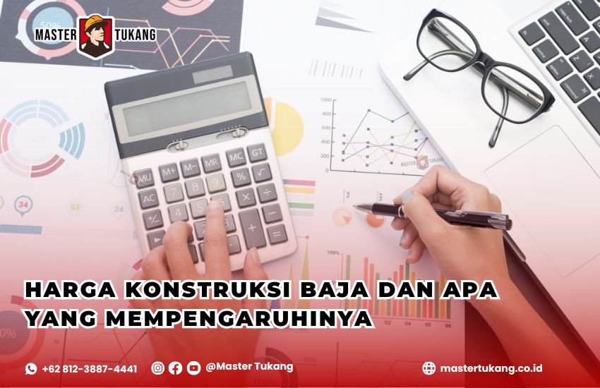 Faktor biaya konstruksi baja, Harga konstruksi baja terbaru, Apa yang mempengaruhi biaya proyek baja?, Tips hemat biaya konstruksi baja, Kontraktor baja terpercaya Master Tukang