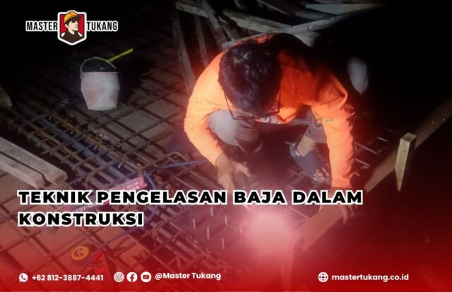 Teknik pengelasan baja, Pengelasan baja dalam konstruksi, Metode pengelasan baja terbaik, Keamanan dalam pengelasan baja, Master Tukang kontraktor baja,