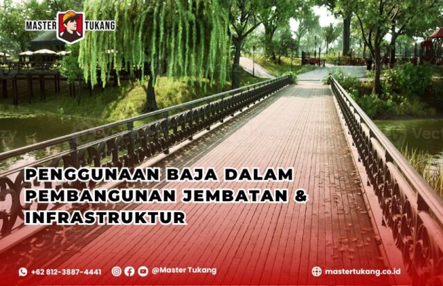 Konstruksi jembatan baja, Infrastruktur baja tahan lama, Keunggulan jembatan baja, Kontraktor jembatan baja, Master Tukang konstruksi baja,