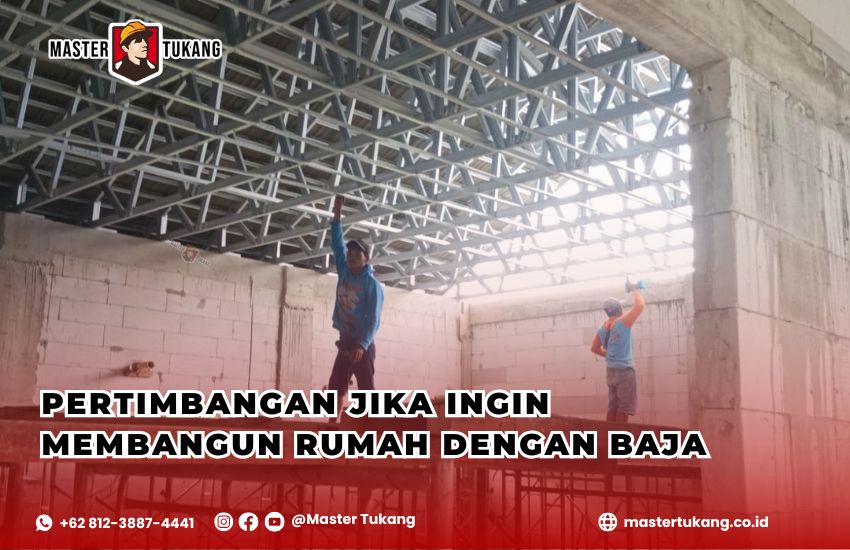 Rumah baja tahan gempa, Keunggulan rumah baja, Kontraktor rumah baja terpercaya, Biaya pembangunan rumah baja, Master Tukang konstruksi baja,