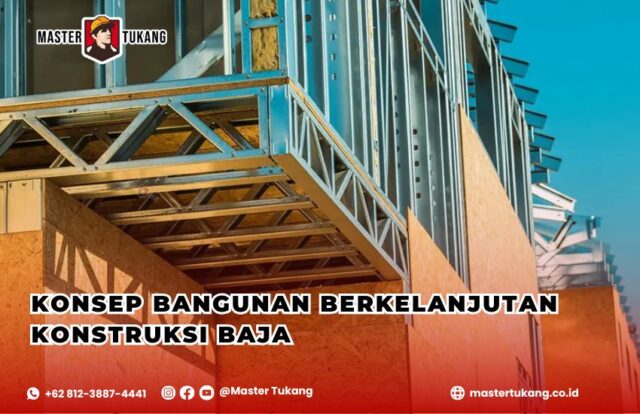 Konstruksi baja berkelanjutan, Bangunan ramah lingkungan, Efisiensi energi dalam konstruksi, Keunggulan baja untuk bangunan hijau, Kontraktor baja Master Tukang,