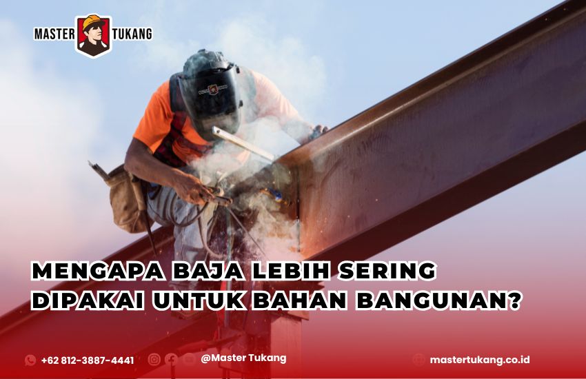 bahan bangunan dari baja, keunggulan baja untuk konstruksi, material bangunan tahan lama, baja vs kayu untuk rumah, konstruksi baja rumah tinggal, baja tahan gempa, baja ringan bangunan, material bangunan modern