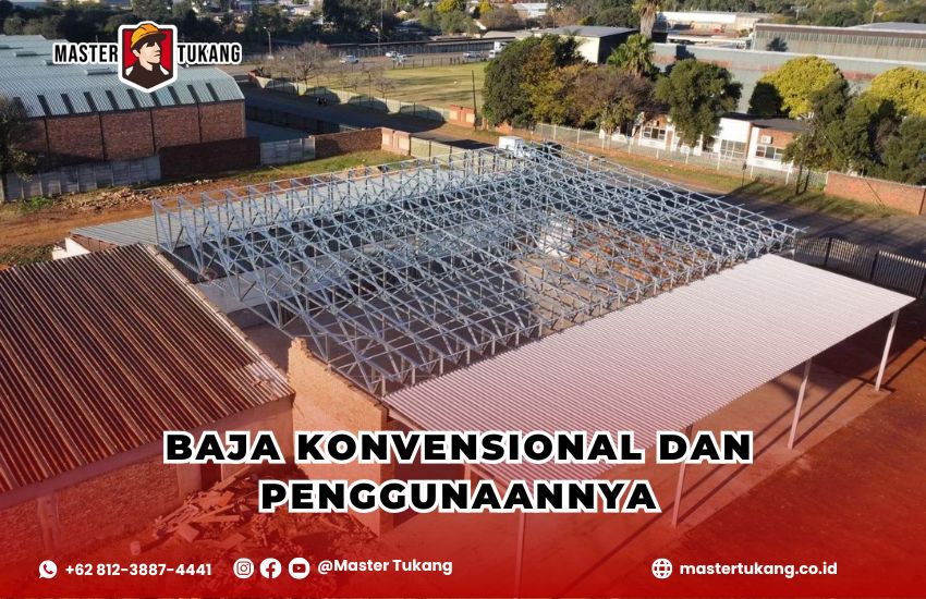 baja konvensional, konstruksi baja konvensional, perbedaan baja konvensional dan baja ringan, jenis baja untuk konstruksi, keunggulan baja konvensional