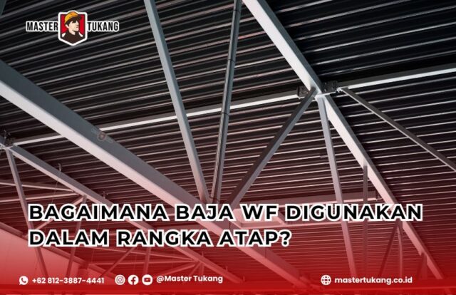 Baja WF, RangkaAtap, KonstruksiBaja, StrukturBangunan, AtapBajaWF, MaterialKonstruksi, TipsKonstruksi
