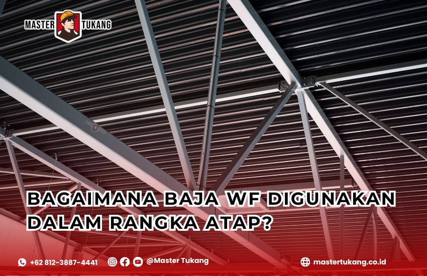 Baja WF, RangkaAtap, KonstruksiBaja, StrukturBangunan, AtapBajaWF, MaterialKonstruksi, TipsKonstruksi