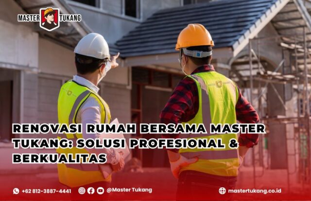 jasa renovasi rumah, kontraktor renovasi rumah, renovasi rumah profesional, biaya renovasi rumah, tahapan renovasi rumah, Master Tukang, renovasi rumah minimalis, renovasi rumah modern, jasa bangun rumah, perbaikan rumah berkualitas