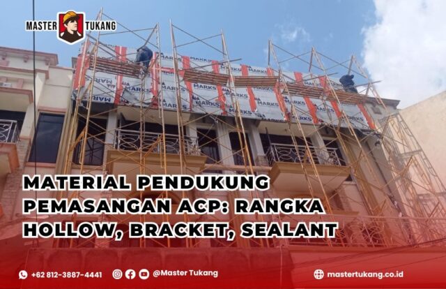 material pendukung ACP, rangka hollow ACP, bracket pemasangan ACP, jenis sealant untuk ACP, cara pasang ACP profesional
