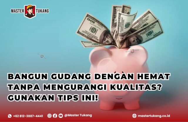 Bangun gudang dengan budget terbatas tanpa kompromi kualitas dengan Master Tukang