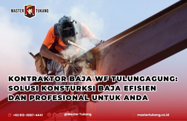 Kontraktor baja wf tulungagung terpercaya Master Tukang