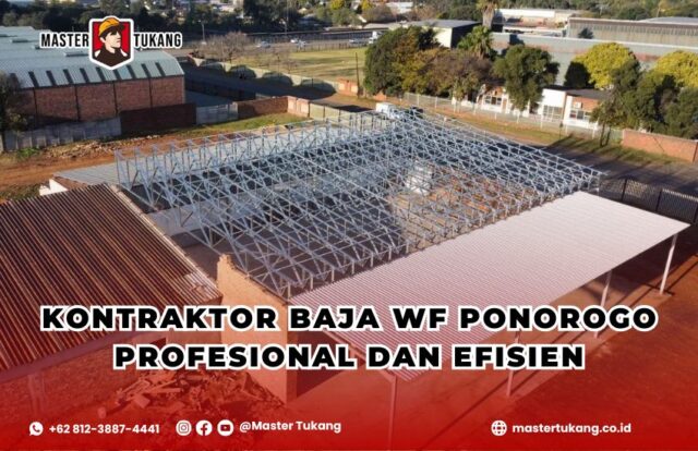 Dapatkan jasa kontraktor baja wf profesional terbaik untuk area Ponorogo hanya bersama Master Tukang