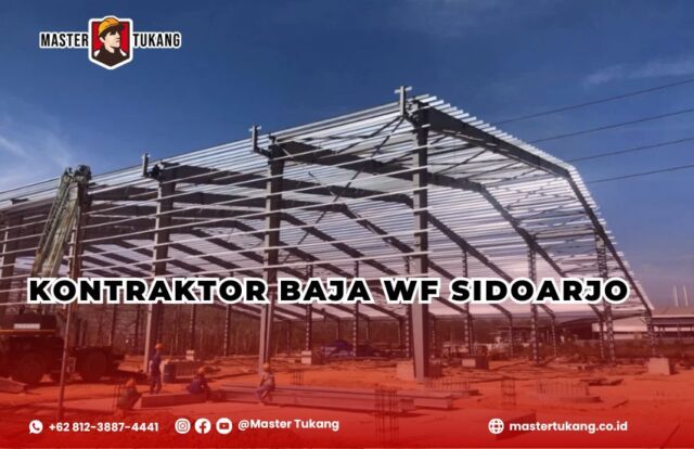 Dapatkan jasa kontraktor baja wf terbaik untuk Sidoarjo hanya dari master tukang