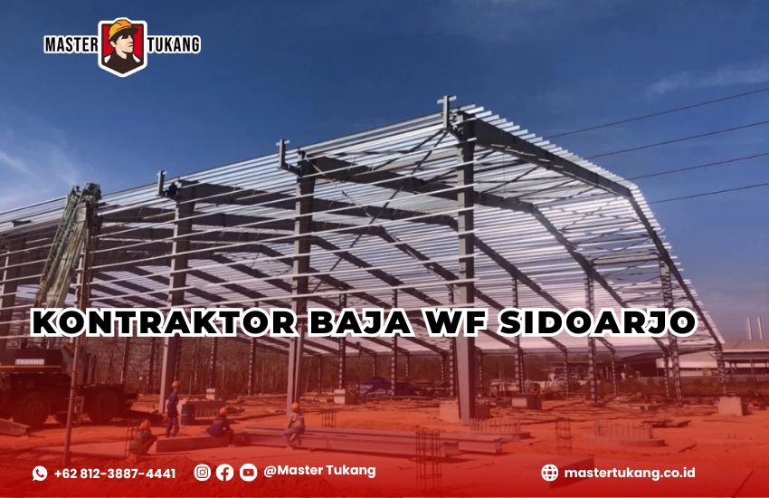 Dapatkan jasa kontraktor baja wf terbaik untuk Sidoarjo hanya dari master tukang