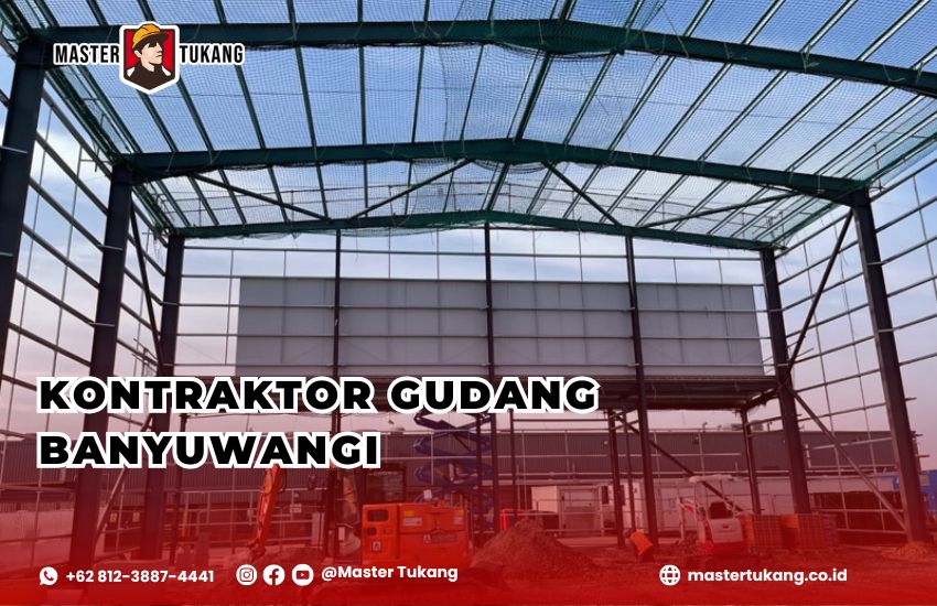 Cari jasa kontraktor gudang banyuwangi profesional? Master Tukang jawabannya