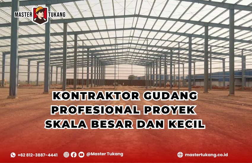 apapun kebutuhan anda, proyek berskala besar ataupun kecil Master Tukang siap memberikan jasa kontraktor gudang yang profesional, efisien, dan sesuai kebutuhan anda