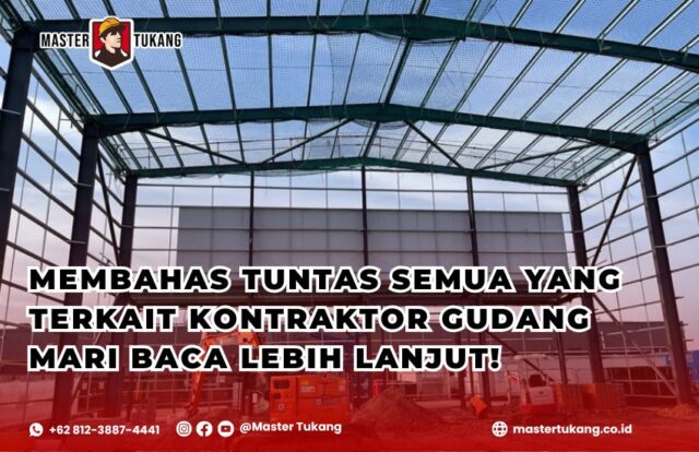 pelajari apa itu kontraktor gudang dan peran mereka dalam dunia konstruksi bersama Master Tukang. Master Tukang ahlinya kontraktor gudang profesional yang terpercaya