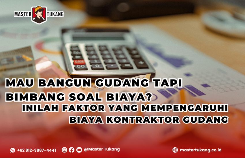 pelajari faktor-faktor yang dapat mempengaruhi biaya kontraktor bangun gudang mu agar tidak bimbang lagi soal biaya! Master Tukang ahlinya kontraktor gudang profesional