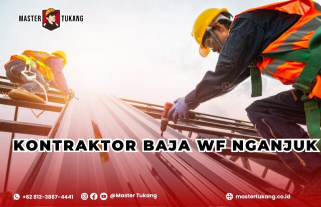 Dapatkan jasa kontraktor baja wf untuk konstruksi anda di nganjuk hanya dari Master Tukang