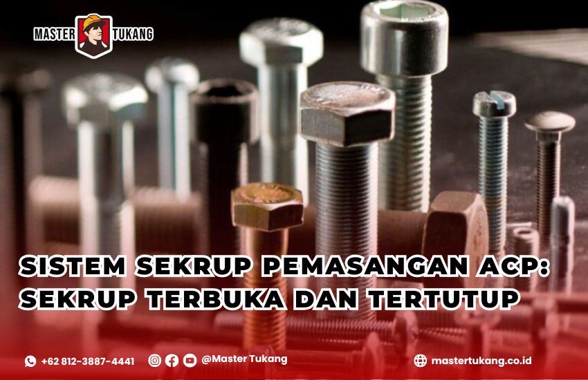 Sistem pemasangan acp. Sitem sekrup terbuka dan tertutup memiliki fungsinya masing-masing. Apapun kebutuhan ACP anda, Master Tukang siap melayani