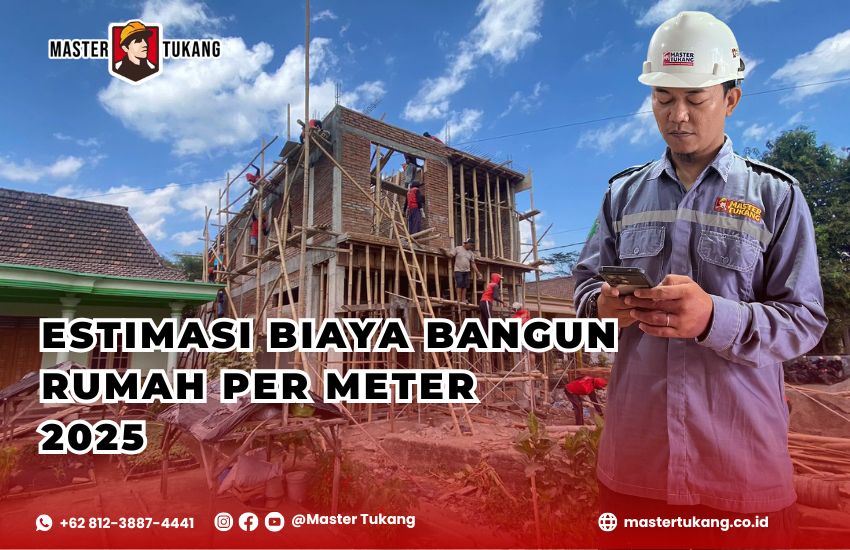 Estimasi biaya bangun rumah per meter 2025