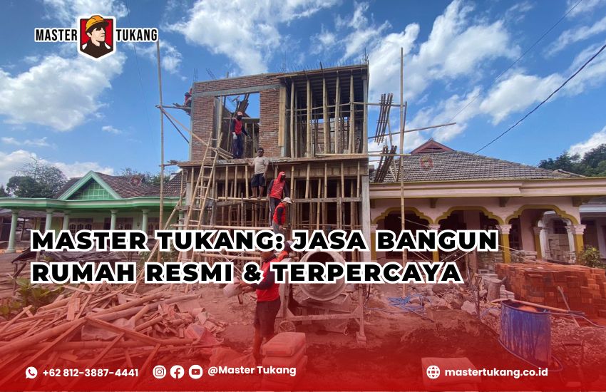 MASTER TUKANG: Jasa Bangun Rumah Resmi & Terpercaya