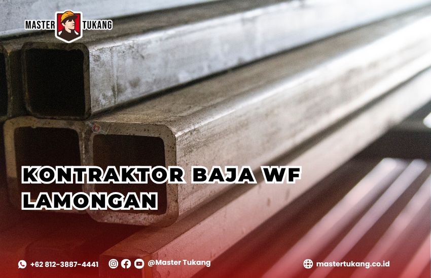 Dapatkan kontraktor baja wf untuk konstruksi baja anda di area lamongan oleh master tukang