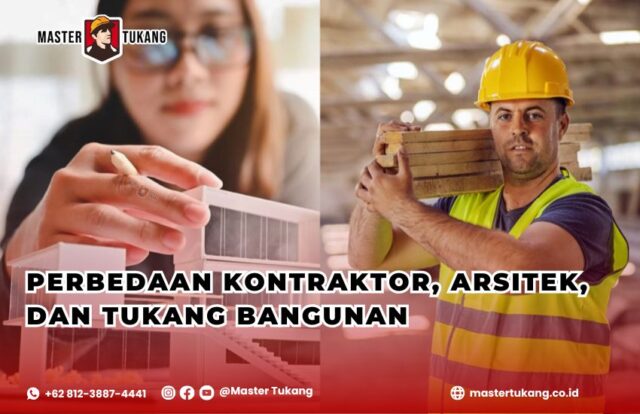 Perbedaan Kontraktor, Arsitek, dan Tukang Bangunan Mater Tukang ahlinya bangun rumah menyediakan jasa kontraktor, arsitek, hingga tenaga tukang profesional untuk kalian