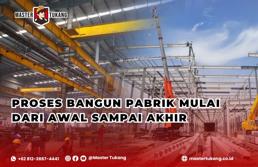 Proses perencanaan konstruksi pabrik mulai dari awal sampai akhir