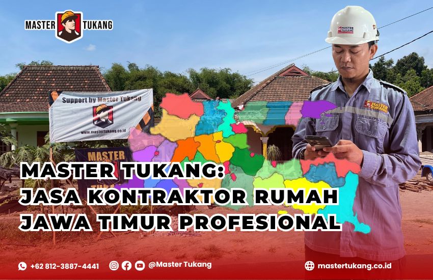 Cari ahlinya kontraktor asli Jatim? Master Tukang jawabannya!