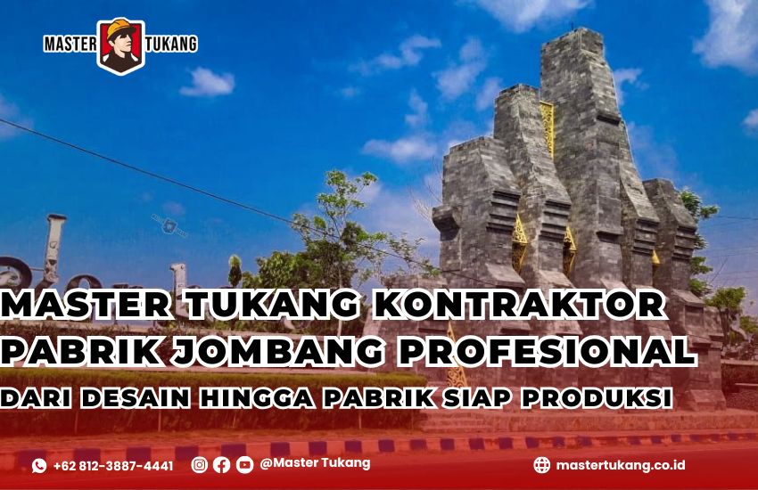 Kontraktor Pabrik Jombang - Master Tukang ahlinya bangun pabrik baru dan renovasi