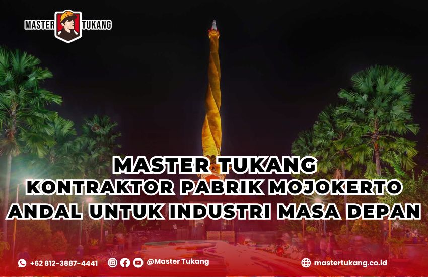 Kontraktor Pabrik Mojokerto Master Tukang ahlinya bangun pabrik baru dan renovasi