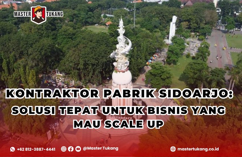 Kontraktor Pabrik Sidoarjo Master Tukang ahlinya bangun pabrik baru dan renovasi