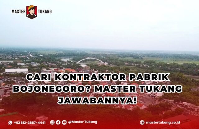 Kontraktor pabrik bojonegoro profesional dari master tukang