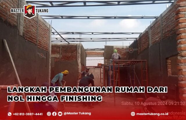 Langkah Pembangunan Rumah dari Nol Hingga Finishing