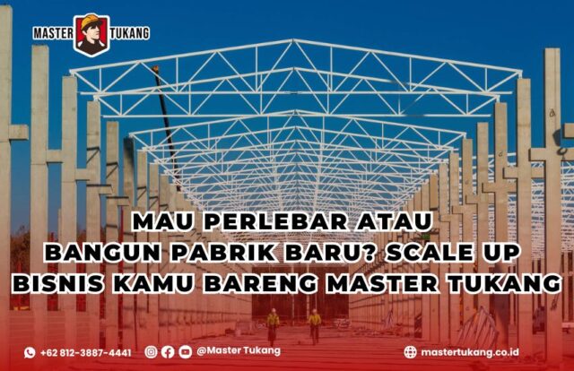 Perlebar dan renovasi pabrik bersama master tukang