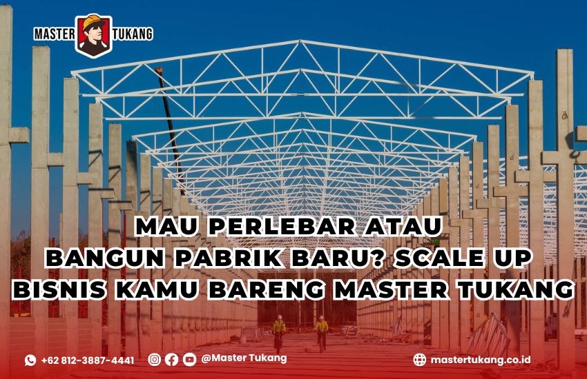 Perlebar dan renovasi pabrik bersama master tukang