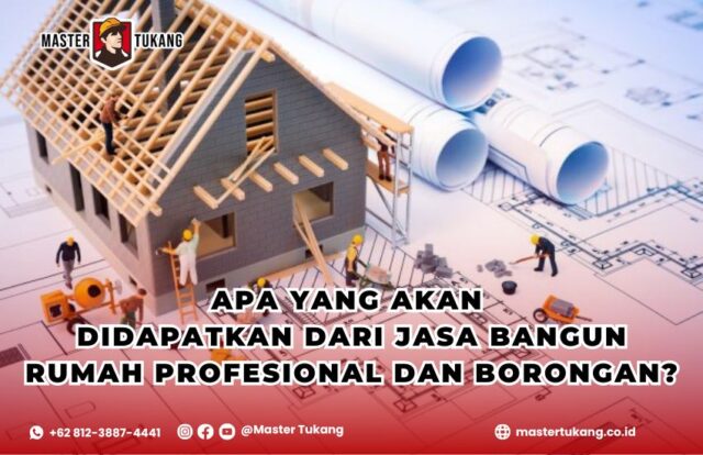 Apa yang bisa diharapkan dari kontraktor rumah profesional dan borongan?