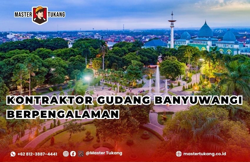 Bangun gudang kamu di Banyuwangi bersama jasa kontraktor gudang berpengalaman master tukang