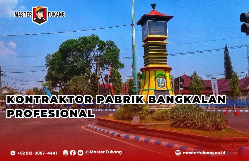 Kontraktor Pabrik Bangkalan - Master Tukang ahlinya bangun pabrik baru dan renovasi