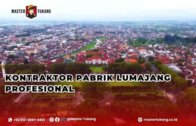 Kontraktor Pabrik Lumajang - Master Tukang ahlinya bangun pabrik baru dan renovasi