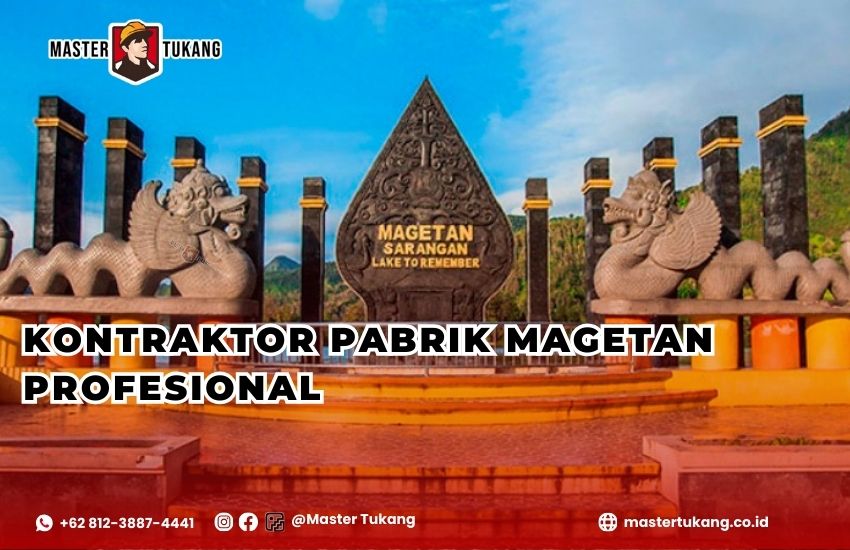 Kontraktor Pabrik Magetan - Master Tukang ahlinya bangun pabrik baru dan renovasi