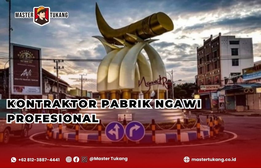 Kontraktor Pabrik Ngawi - Master Tukang ahlinya bangun pabrik baru dan renovasi