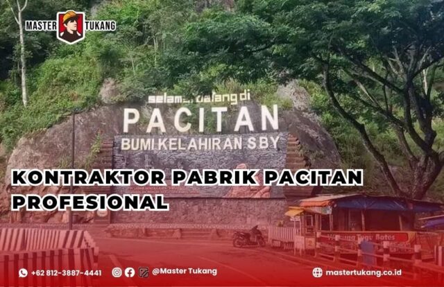 Kontraktor Pabrik Pacitan - Master Tukang ahlinya bangun pabrik baru dan renovasi
