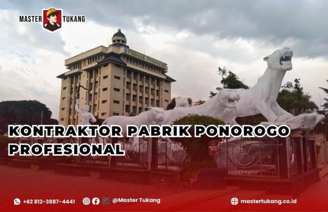 Kontraktor Pabrik Ponorogo - Master Tukang ahlinya bangun pabrik baru dan renovasi