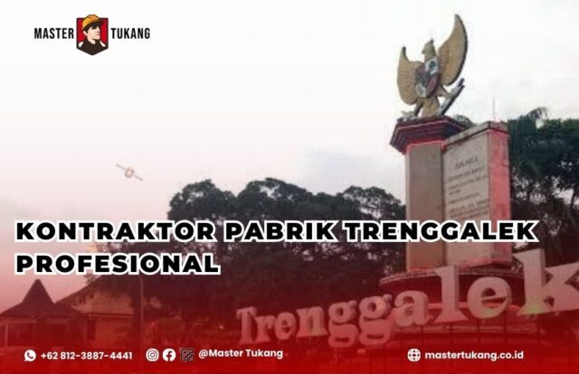 Kontraktor Pabrik Trenggalek - Master Tukang ahlinya bangun pabrik baru dan renovasi