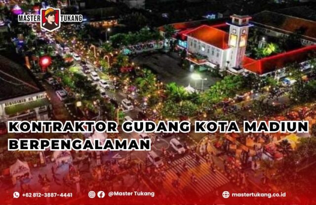 Bangun gudang kamu di Kota Madiun bersama jasa kontraktor gudang berpengalaman master tukang