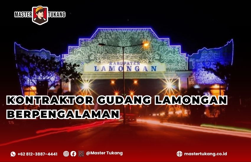 Bangun gudang kamu di Lamongan bersama jasa kontraktor gudang berpengalaman master tukang