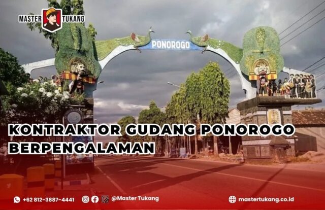 Bangun gudang kamu di Ponorogo bersama jasa kontraktor gudang berpengalaman master tukang