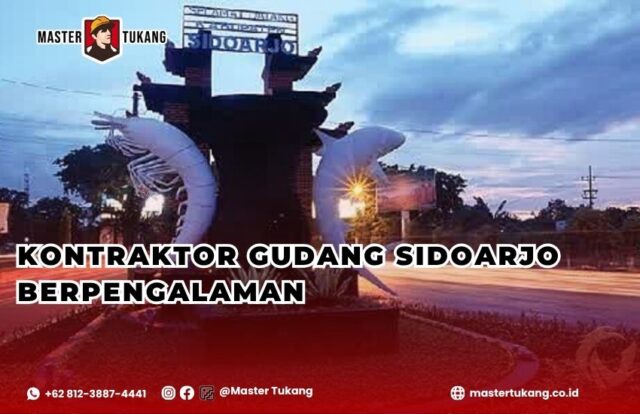 Bangun gudang kamu di Sidoarjo bersama jasa kontraktor gudang berpengalaman master tukang