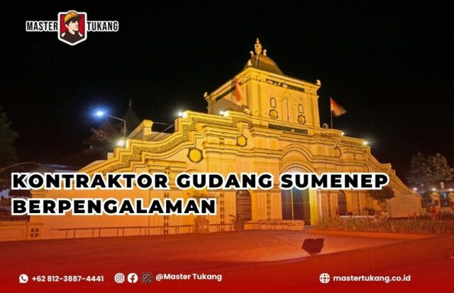 Bangun gudang kamu di Sumenep bersama jasa kontraktor gudang berpengalaman master tukang